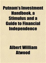 Putnam's Investment Handbook, a Stimulus and a Guide to Financial Independence,115269961X,9781152699618