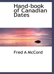 Hand-book of Canadian Dates,1113069015,9781113069016