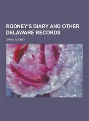Rodney's Diary and Other Delaware Records,1230384774,9781230384771
