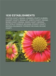 1830 establishments Clinton County, Indiana, Lowndes County, Alabama, Elkhart County, Indiana, St. Joseph County, Indiana, Boone County,1156149800,9781156149805