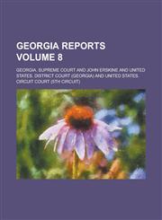 Georgia Reports Volume 8,123687272X,9781236872722