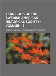 Year-Book of the Swedish-American Historical Society (Volume 1-3),1151030228,9781151030221