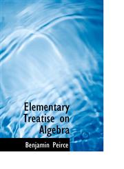 Elementary Treatise on Algebra,110332053X,9781103320530