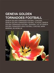 Geneva Golden Tornadoes football Geneva Golden Tornadoes football coaches, Geneva Golden Tornadoes football players,1233127292,9781233127290