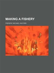 Making a fishery,1154911071,9781154911077