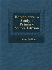 Robespierre, a Study,1289431760,9781289431761