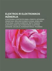 Elektros ir elektronikos inžinerija Elektronika, Elektrotechnika, Atmintis, Integrinis grandynas, Spalvinis elementų kodas,1232977101,9781232977100