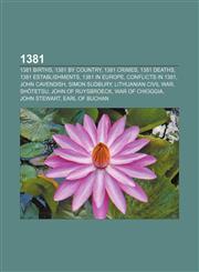 1381 1381 births, 1381 by country, 1381 crimes, 1381 deaths, 1381 establishments, 1381 in Europe, Conflicts in 1381, John Cavendish,115599552X,9781155995526