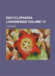 Encyclopaedia Londinensis Volume 13,1234244403,9781234244408