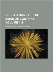 Publications of the Seismos company Volume 1-2,1230032630,9781230032634