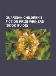 Guardian Children's Fiction Prize Winners (Book Guide) Alan Garner, Alison Prince, Andrew Davies (Writer), Anita Desai, Anne Fine, Ann Schlee, Barbar,1230752846,9781230752846