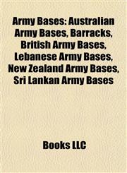 Army Bases Australian Army Bases, Barracks, British Army Bases, Lebanese Army Bases, New Zealand Army Bases, Sri Lankan Army Bases,1157770886,9781157770886