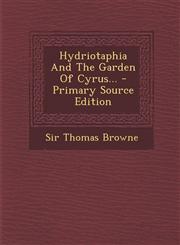 Hydriotaphia and the Garden of Cyrus... - Primary Source Edition,1294106546,9781294106548