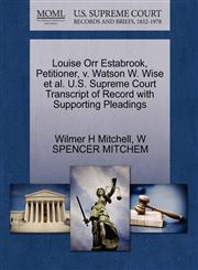 Louise Orr Estabrook, Petitioner, v. Watson W. Wise et al. U.S. Supreme Court Transcript of Record with Supporting Pleadings,1270689266,9781270689263