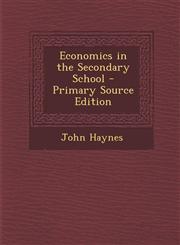 Economics in the Secondary School - Primary Source Edition,1295504820,9781295504824