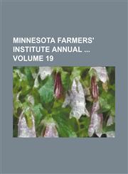 Minnesota farmers' institute annual  Volume 19,123607193X,9781236071934