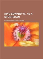King Edward VII. as a sportsman,1154755851,9781154755855