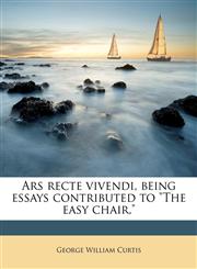 Ars recte vivendi, being essays contributed to "The easy chair,",1171723423,9781171723424