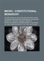 Micro - Constitutional Monarchy Wyvern, Amokolia, Araucanía and Patagonia, Astral, Austenasian Monarchical Referendum, Austenasian Monarchy, Cakeland, Carrassia, Empire of Antarctica, Empire of Arboria, Empire of Holcetaea,1234789698,9781234789695