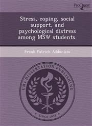 Stress, coping, social support, and psychological distress among MSW students.,1249882443,9781249882442