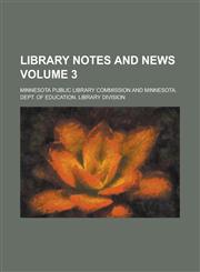 Library Notes and News Volume 3,1236823672,9781236823670