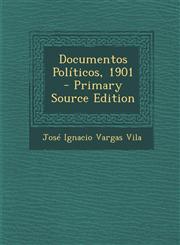 Documentos Politicos, 1901 - Primary Source Edition,1287683436,9781287683438