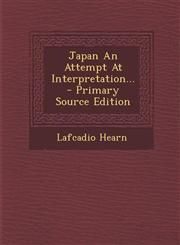 Japan An Attempt At Interpretation... - Primary Source Edition,1293184268,9781293184264