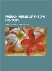 French Verse of the XVI Century,123413134X,9781234131340