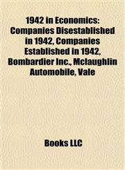1942 in Economics Companies Disestablished in 1942, Companies Established in 1942, Bombardier Inc., Mclaughlin Automobile, Vale,1158061390,9781158061396