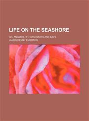 Life on the seashore; or, Animals of our coasts and bays,1236602536,9781236602534