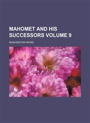 Mahomet and his successors Volume 9,1150458410,9781150458415