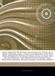 Articles On Films Directed By Actors, including P.s. Your Cat Is Dead, Pollock (film), A Thin Line Between Love And Hate, Operation Petticoat, Once Upon A Crime, Way Of The Dragon, The Winter Guest, Pootie Tang, Men With Brooms,1242998160,9781242998164