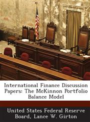 International Finance Discussion Papers The McKinnon Portfolio Balance Model,1288747616,9781288747610