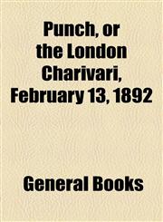 Punch, or the London Charivari, February 13, 1892,1443222232,9781443222235