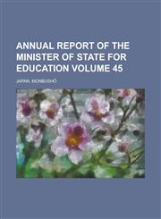 Annual Report of the Minister of State for Education Volume 45,1234047993,9781234047993