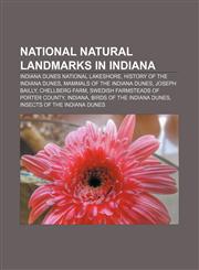 National Natural Landmarks in Indiana Indiana Dunes National Lakeshore, History of the Indiana Dunes, Mammals of the Indiana Dunes,1156136024,9781156136027