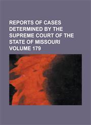 Reports of cases determined by the Supreme Court of the state of Missouri Volume 179,1236758579,9781236758576