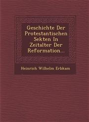 Geschichte Der Protestantischen Sekten In Zeitalter Der Reformation...,1286962846,9781286962848