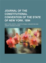 Journal of the Constitutional Convention of the state of New York. 1894,1150563575,9781150563577