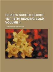 Geikie's school books. 1st (-6th) reading book Volume 4,1159383022,9781159383022
