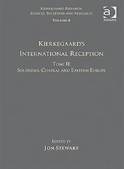 Tome II Kierkegaard's International Reception - Southern, Central and Eastern Europe,0754663507,9780754663508