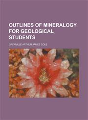 Outlines of Mineralogy for Geological Students,1151769665,9781151769664