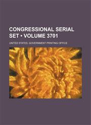 Congressional serial set (Volume 3701),1154099679,9781154099676