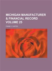 Michigan manufacturer & financial record Volume 25,1130606996,9781130606997