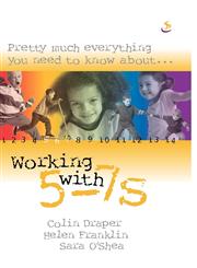 Pretty Much Everything You Need to Know About... Working with 5-7s,1844273059,9781844273058