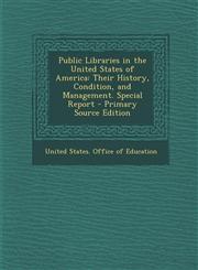 Public Libraries in the United States of America Their History, Condition, and Management. Special Report - Primary Source Edition,1294280651,9781294280651