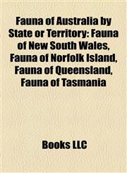 Fauna of Australia by State or Territory Fauna of New South Wales, Fauna of Norfolk Island, Fauna of Queensland, Fauna of Tasmania,1157982042,9781157982043