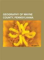 Geography of Wayne County, Pennsylvania Parks in Wayne County, Pennsylvania, Populated Places in Wayne County, Pennsylvania, Waymart, Pennsylvania, D,1230838023,9781230838021