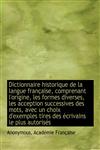 Dictionnaire historique de la langue française, comprenant l'origine, les formes diverses, les accep,1115625071,9781115625074