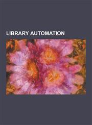 Library Automation Alexandria (Library Software), Bath Profile, Bywater Solutions, Dynix (Software), Electronic Resource Management, Goli,1230590935,9781230590936